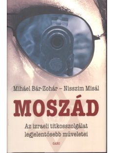   Moszád /Az izraeli titkosszolgálat legjelentősebb műveletei