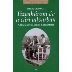 Tizenhárom év a cári udvarban - Királyi házak - Világtörténelem  témájú könyvek és olvasmányok