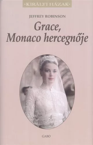 Grace, Monaco hercegnője /Királyi házak