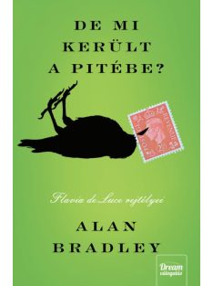   De mi került a pitébe? - Flavia de Luce rejtélyei 1. (új kiadás)