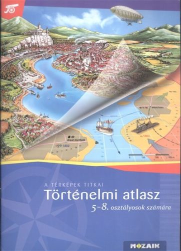 Történelmi atlasz 5-8. osztályosok számára /A térképek titkai - Gömb, oktatási- és falitérképek  témájú könyvek és olvasmányok