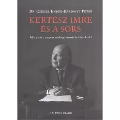   KERTÉSZ IMRE ÉS A SORS /MIT ADTAK A MAGYAR ZSIDÓ-GÉNIUSZOK KULTÚRÁNKNAK?