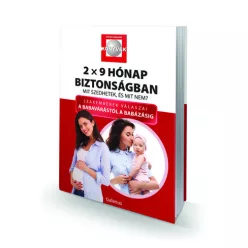   2x9 Hónap biztonságban - Mit szedhetek, és mit nem? - Szakemberek válaszai a babavárástól a babázásig