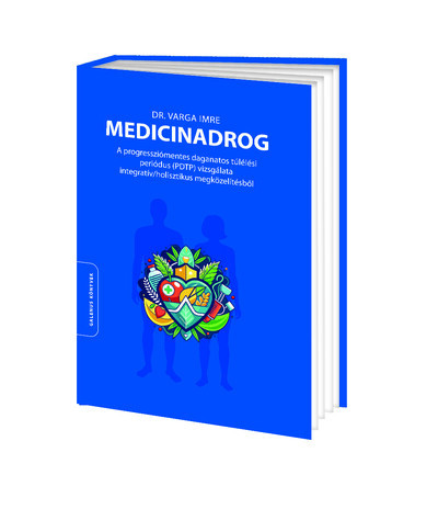 Medicinadrog - A progressziómentes daganatos túlélési periódus (PDTP) vizsgálata integratív/holisztikus megközelítésből - Orvosi könyvek egészségtudatos életmódhoz kapcsolódó könyvek