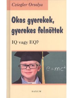 Okos gyerekek, gyerekes felnőttek /IQ vagy EQ?