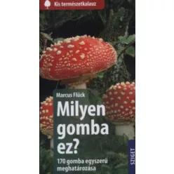 Milyen gomba ez? - 170 gomba egyszerű meghatározása /Kis természetkalauz - Erdők, mezők növényei  témájú könyvek és olvasmányok