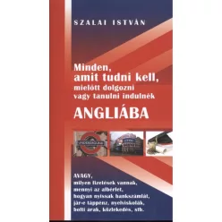 MINDEN, AMIT TUDNI KELL, MIELŐTT DOLGOZNI VAGY TANULNI INDULNÉK ANGLIÁBA - Angol  témájú könyvek és olvasmányok