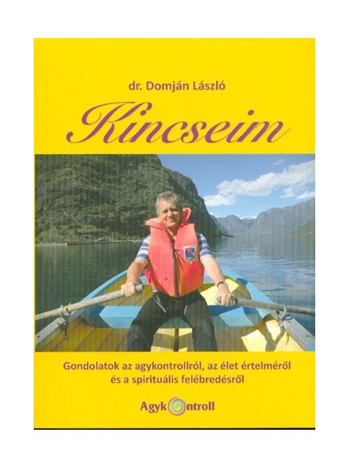 Kincseim /Gondolatok az agykontrollról, az élet értelméről és a spirituális felébredésről
