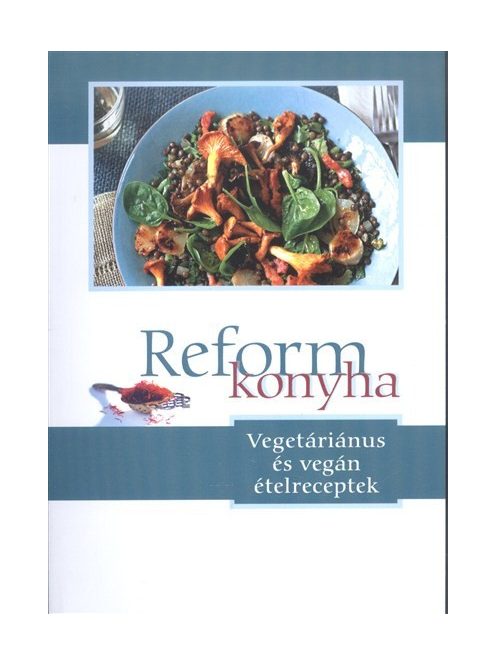 Reformkonyha /Vegetáriánus és vegán ételreceptek