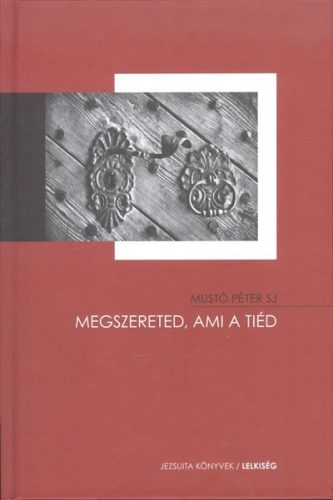 Megszereted, ami a tiéd - Kereszténység  témájú könyvek és olvasmányok