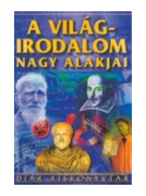 A világirodalom nagy alakjai /Diák kiskönyvtár