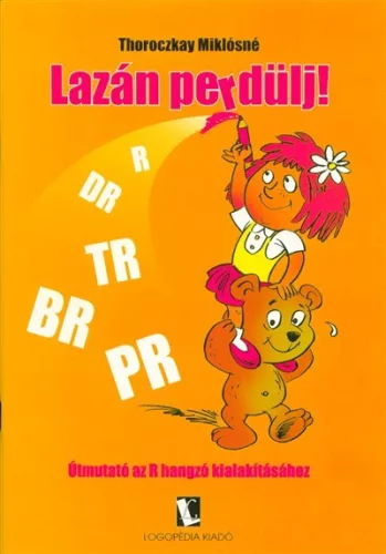 Lazán perdülj! /Útmutató az R hangzó kialakításához - Segítség szülőknek, pedagógusoknak  témájú könyvek és olvasmányok