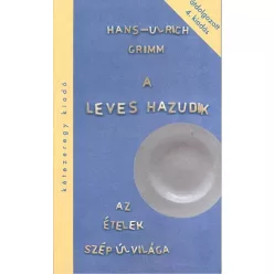 A LEVES HAZUDIK /AZ ÉTELEK SZÉP ÚJ VILÁGA