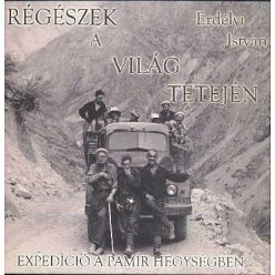 RÉGÉSZEK A VILÁG TETEJÉN /EXPEDÍCIÓ A PAMÍR HEGYSÉGBEN - Utazás  témájú könyvek és olvasmányok
