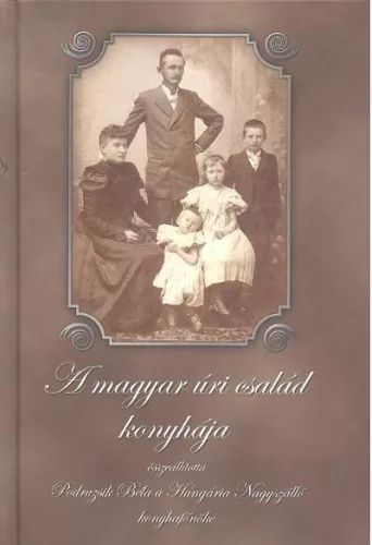 A magyar úri család konyhája - Gasztronómia történet  témájú könyvek és olvasmányok