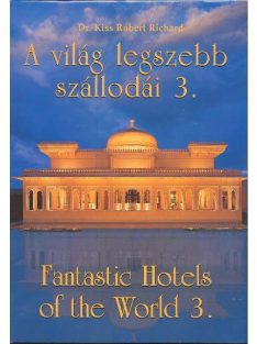   A VILÁG LEGSZEBB SZÁLLODÁI 3. /FANTASTIC HOTELS OF THE WORLD 3.