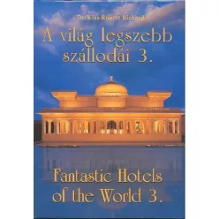   A VILÁG LEGSZEBB SZÁLLODÁI 3. /FANTASTIC HOTELS OF THE WORLD 3.