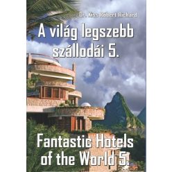 A VILÁG LEGSZEBB SZÁLLODÁI 5. /FANTASTIC HOTELS OF THE WORLD 5. - Utazás  témájú könyvek és olvasmányok
