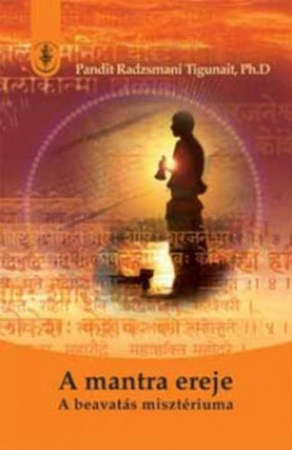 A mantra ereje - A beavatás misztériuma - Keleti tanítások  témájú könyvek és olvasmányok