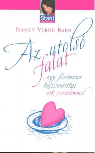 Az utolsó falat /...egy főzőműsor kulisszatitkai sok szeremmel /stahl könyvtára - Romantikus  témájú könyvek és olvasmányok