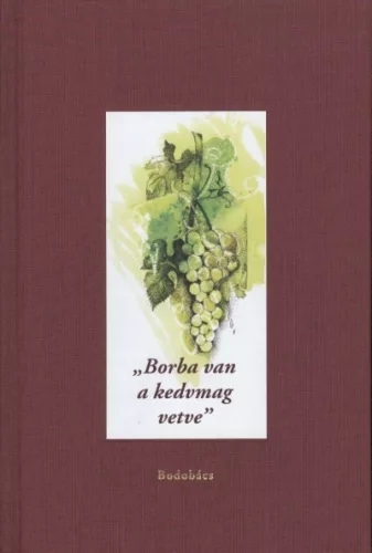"BORBA VAN A KEDVMAG VETVE" - Magyar szépirodalom  témájú könyvek és olvasmányok