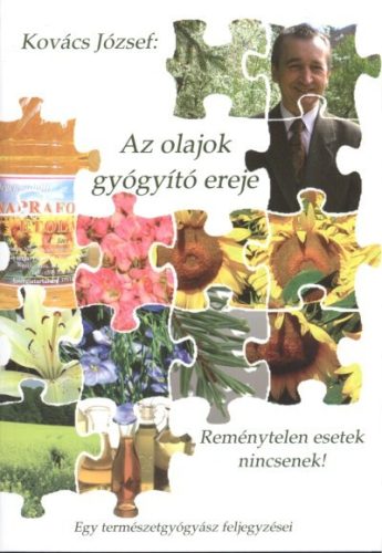 Az olajok gyógyító ereje - Természetes gyógymódok egészségtudatos életmódhoz kapcsolódó könyvek