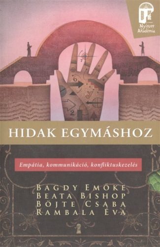 Hidak egymáshoz - Empátia, kommunikáció, konfliktuskezelés /Nyitott akadémia - Pszichológia  témájú könyvek és olvasmányok