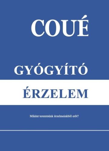 Gyógyító érzelem (új kiadás) - Egészséges test és lélek egészségtudatos életmódhoz kapcsolódó könyvek