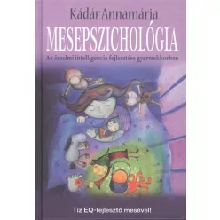 Mesepszichológia /Az érzelmi intelligencia fejlesztése gyermekkorban - Pszichológia  témájú könyvek és olvasmányok