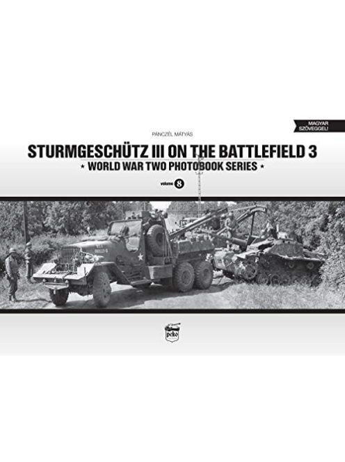 Sturmgeschütz III on the battlefield 3 - World War Two Photobook Series Vol. 8.