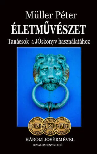 Életművészet - Tanácsok a jóskönyv használatához /Három jósérmével - Mágia és misztikum  témájú könyvek és olvasmányok