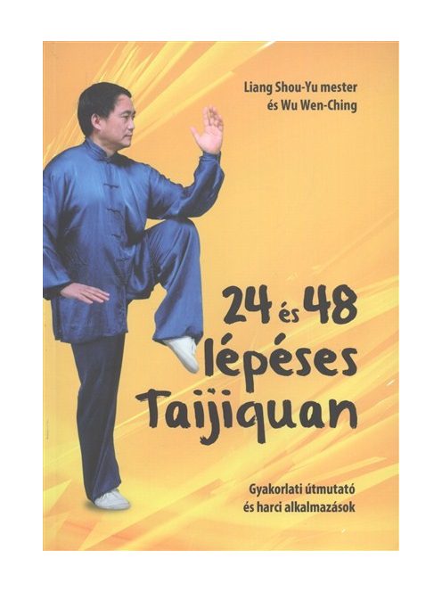 24 és 48 lépéses taijiquan /Gyakorlati útmutató és harci alkalmazások