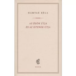   Az ősök útja és az istenek útja - Hamvas Béla kiskönyvtár