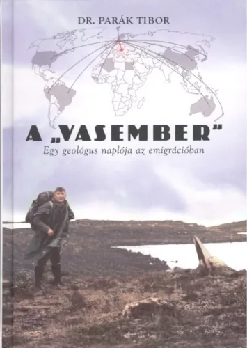 A "vasember" /egy geológus naplója az emigrációban