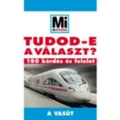 TUDOD-E A VÁLASZT? /A VASÚT
