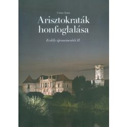 ARISZTOKRATÁK HONFOGLALÁSA /ERDÉLY ÚJRANEMESÍTŐI II.