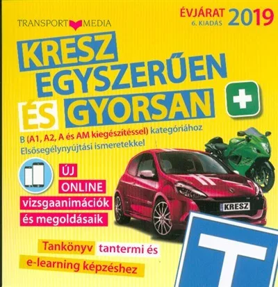 *Kresz egyszerűen és gyorsan +  B (A1, A2, A és AM kiegészítéssel) kategóriához. Elsősegélynyújtási ismeretekkel 2019.
