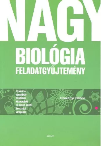 Nagy biológiai feladatgyűjtemény - Biológia,egészségtan egészségtudatos életmódhoz kapcsolódó könyvek