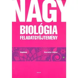 Nagy biológiai feladatgyűjtemény /Megoldások - Biológia,egészségtan egészségtudatos életmódhoz kapcsolódó könyvek