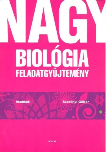 Nagy biológiai feladatgyűjtemény /Megoldások - Biológia,egészségtan egészségtudatos életmódhoz kapcsolódó könyvek