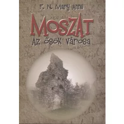 Moszat - Az ősök városa - Kalandregény  témájú könyvek és olvasmányok