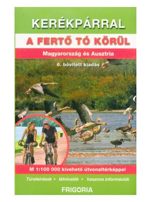 Kerékpárral a Fertő tó körül - Magyarország és Ausztria (6. kiadás)