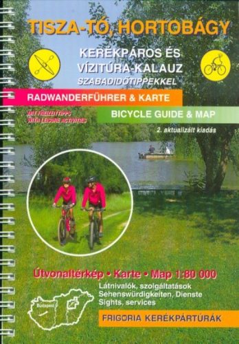 Tisza-tó, Hortobágy kerékpáros és vízitúra-kalauz szabadidőtippekkel (2. kiadás) - Útikönyv  témájú könyvek és olvasmányok