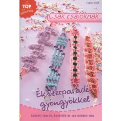   Ékszerparádé gyöngyökkel - Szövött láncok, karkötők és sok minden más /Top barkácsötletek