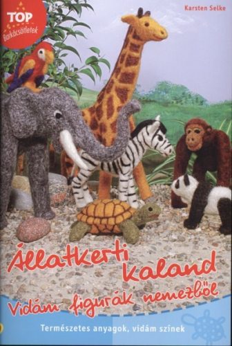 Állatkerti kaland - Vidám figurák nemezből /Top barkácsötletek - Kreativitás  témájú könyvek és olvasmányok