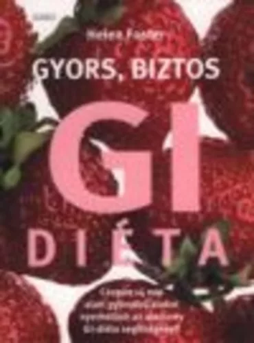 Gyors, biztos GI diéta - Táplálkozás egészségtudatos életmódhoz kapcsolódó könyvek