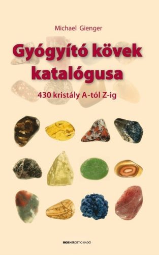 Gyógyító kövek katalógusa - Egészséges test és lélek egészségtudatos életmódhoz kapcsolódó könyvek