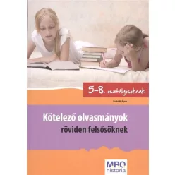   Kötelező olvasmányok röviden felsősöknek /5-8. osztályosoknak