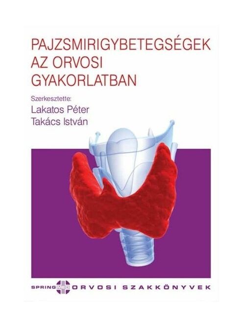 Pajzsmirigybetegségek az orvosi gyakorlatban - Orvosi szakkönyvek (2. kiadás)