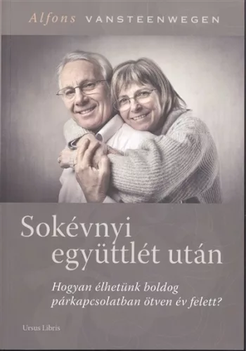 Sokévnyi együttlét után /Hogyan élhetünk boldog párkapcsolatban ötven év felett? - Pszichológia  témájú könyvek és olvasmányok